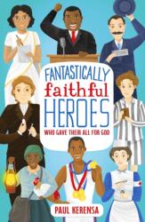 Fantastically Faithful Heroes Who Gave Their All for God (ISBN: 9781915749130)
