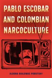 Pablo Escobar and Colombian Narcoculture (ISBN: 9781683404866)