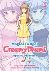 Magical Angel Creamy Mami and the Spoiled Princess Vol. 4 (ISBN: 9781638582717)