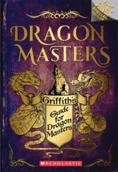 Griffith's Guide for Dragon Masters (ISBN: 9781338540345)