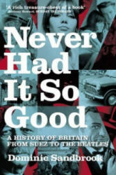 Never Had It So Good - Dominic Sandbrook (ISBN: 9780349115306)