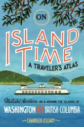 On Island Time: A Traveler's Atlas (ISBN: 9781632173386)