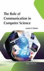 The Role of Communication in Computer Science (ISBN: 9781774694411)