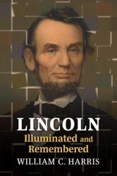 Lincoln Illuminated and Remembered (ISBN: 9780700635337)
