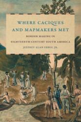 Where Caciques and Mapmakers Met (ISBN: 9781469655048)