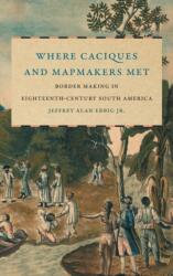 Where Caciques and Mapmakers Met (ISBN: 9781469655031)