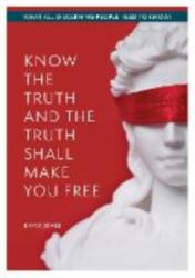 KNOW THE TRUTH AND THE TRUTH SHALL MAKE YOU FREE (ISBN: 9781399985772)
