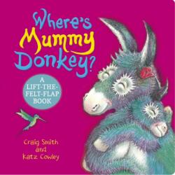 Where's Mummy Donkey? Felt Flaps (ISBN: 9780702339929)