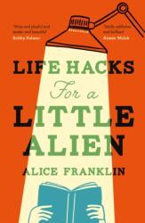 Life Hacks For a Little Alien (ISBN: 9781529435719)