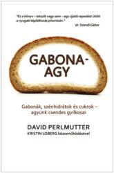 Gabona-agy /Gabonák, szénhidrátok és cukrok - agyunk csendes gyilkosai (2014)