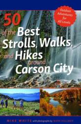 50 of the Best Strolls, Walks, and Hikes Around Carson City (ISBN: 9781948908665)