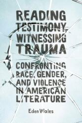 Reading Testimony, Witnessing Trauma (ISBN: 9781496827333)