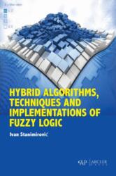 Hybrid Algorithms, Techniques and Implementations of Fuzzy Logic (ISBN: 9781773613796)