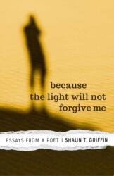Because the Light Will Not Forgive Me (ISBN: 9781948908122)