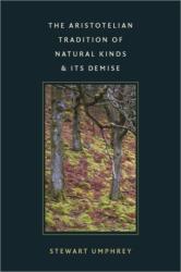 Aristotelian Tradition of Natural Kinds and its Demise (ISBN: 9780813230412)