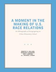 Moment in the Making of U. S. Race Relations (ISBN: 9781469649436)