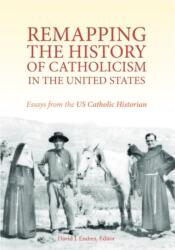 Remapping the History of Catholicism in the United States (ISBN: 9780813229690)