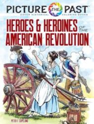 Picture the Past(TM): Heroes and Heroines of the American Revolution (ISBN: 9780486853925)