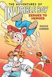 The Adventures of Invisible Boy: Zeroes to Heroes (ISBN: 9780702329579)