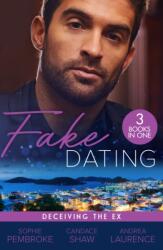 Fake Dating: Deceiving The Ex (ISBN: 9780263323153)