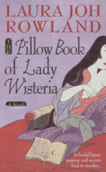 The Pillow Book of Lady Wisteria - Laura Joh Rowland (2003)