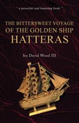 The Bittersweet Voyage of the Golden Ship Hatteras (ISBN: 9781035876327)
