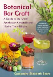 Botanical Bar Craft - Sears, Cassandra Elizabeth (ISBN: 9781645022398)
