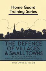 Defence of Villages and Small Towns - Colonel G a Wade (ISBN: 9781913013479)