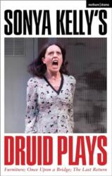 Sonya Kelly's Druid Plays (ISBN: 9781350500341)