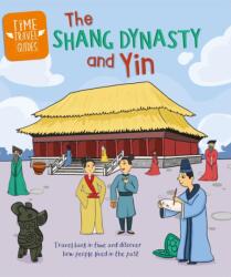 Time Travel Guides: The Shang Dynasty and Yin (ISBN: 9781445188799)
