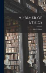 A Primer of Ethics (ISBN: 9781015986114)