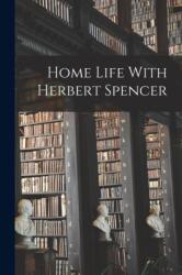 Home Life With Herbert Spencer (ISBN: 9781017023299)