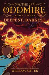 The Oddmire, Book 3: Deepest, Darkest (ISBN: 9781643752624)