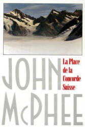 La Place de La Concorde Suisse - John McPhee (ISBN: 9780374519322)