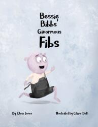 Bessie Bibbs' Ginormous Fibs (ISBN: 9780957439269)