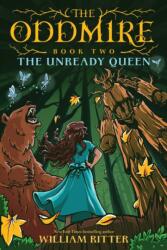 The Oddmire, Book 2: The Unready Queen (ISBN: 9781643751511)