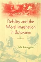 Debility and the Moral Imagination in Botswana (2005)