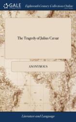 The Tragedy of Julius Caesar (ISBN: 9781385780787)