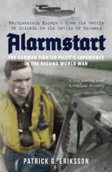 Alarmstart: The German Fighter Pilot's Experience in the Second World War (ISBN: 9781445694399)