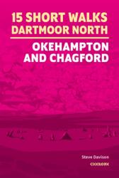 15 Short Walks on Dartmoor North - Okehampton and Chagford (ISBN: 9781786311917)