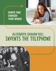 Alexander Graham Bell Invents the Telephone (ISBN: 9781398259850)