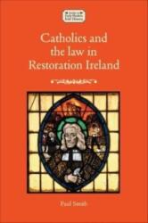 Catholics and the law in Restoration Ireland (ISBN: 9781526176356)