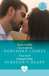 Kiss Under The Northern Lights / Healing The Baby Surgeon's Heart (ISBN: 9780263324952)