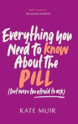 Everything You Need to Know About the Pill (ISBN: 9781398529540)
