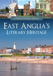 East Anglia's Literary Heritage (ISBN: 9781398110854)