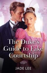 Duke's Guide To Fake Courtship (ISBN: 9780263345032)