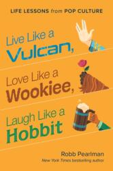 Live Like a Vulcan, Love Like a Wookiee, Laugh Like a Hobbit (ISBN: 9781953295828)
