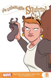 The Unbeatable Squirrel Girl: Squirrels Just Want To Have Fun (ISBN: 9781302929909)
