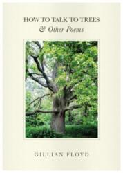 How To Talk To Trees & Other Poems (ISBN: 9781839526015)