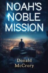 Noah's Noble Mission (ISBN: 9781804394854)